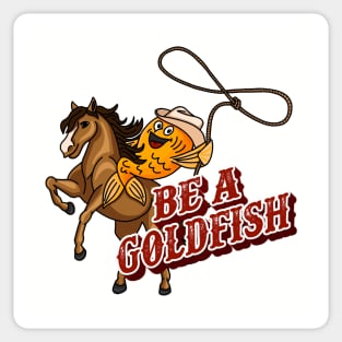 Be A Goldfish Sticker